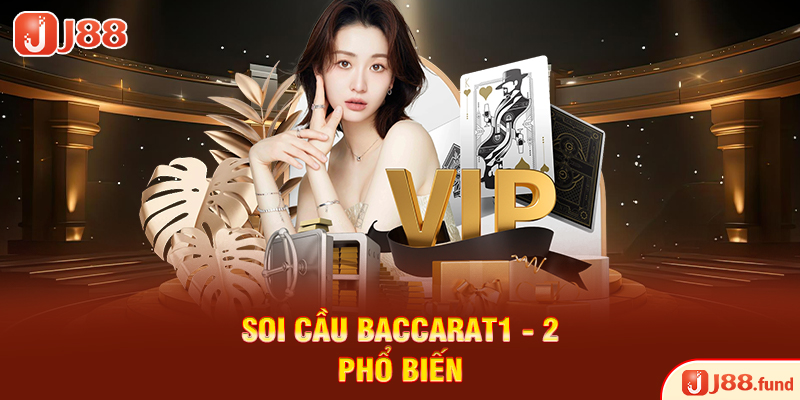 Soi cầu Baccarat 1-2 phổ biến